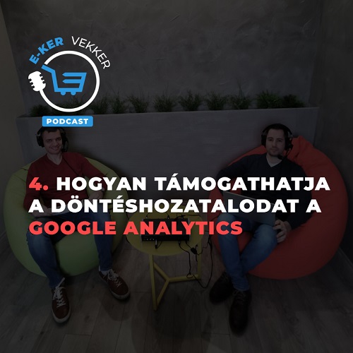 4. Hogyan támogathatja a döntéshozatalodat a Google Analytics