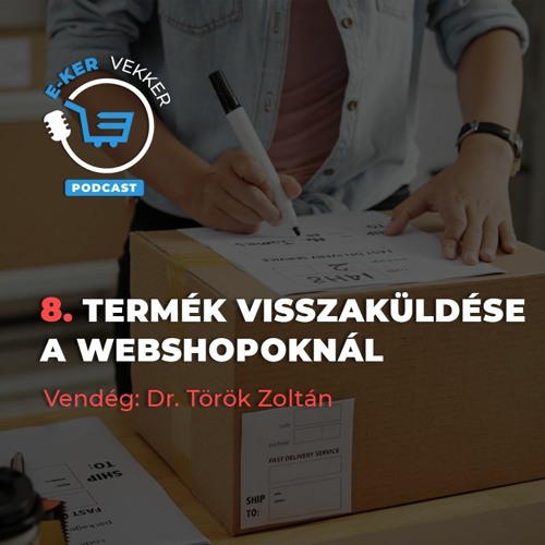8. Termék visszaküldés a webshopoknál | Dr. Török Zoltán interjú