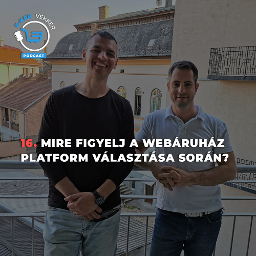 16. Mire figyelj a webáruház platform választása során?