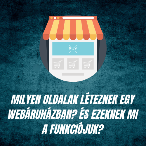 Milyen oldalak léteznek egy webáruházban? És ezeknek mi a funkciójuk?