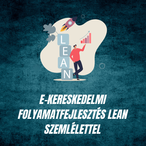 E-kereskedelmi folyamatfejlesztés Lean szemlélettel