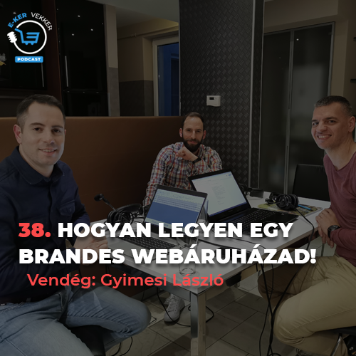 38. Hogyan legyen egy Brandes webáruházad! | Gyimesi László interjú