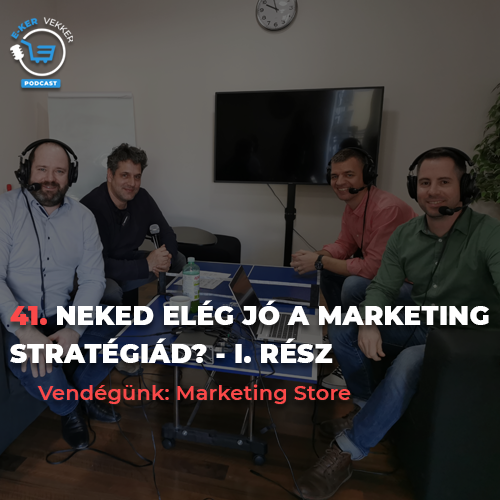 41. Neked elég jó a marketing stratégiád? – I. rész | Marketing Store