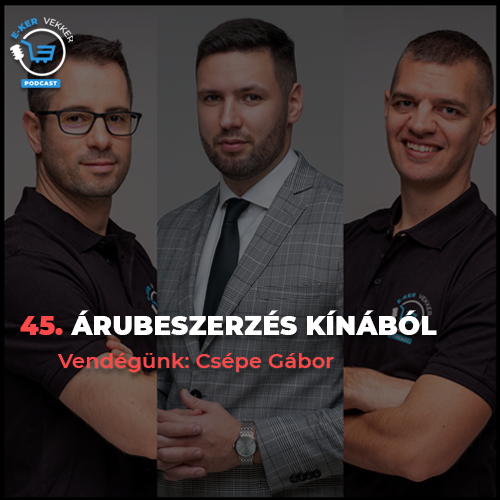 45. Árubeszerzés Kínából | Csépe Gábor interjú