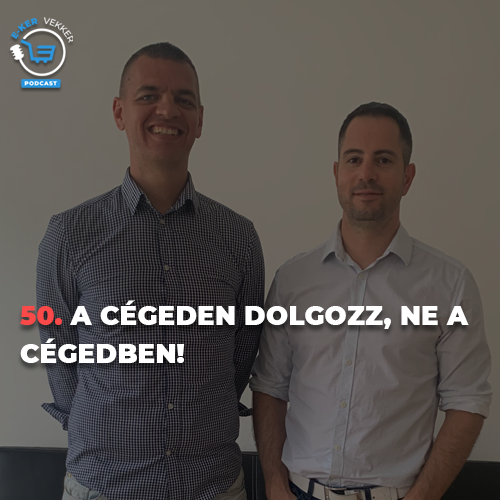 50. A cégeden dolgozz, ne a cégedben!