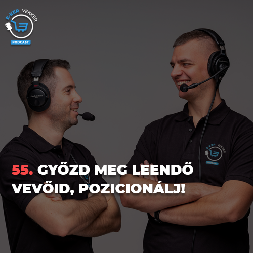 55. Győzd meg leendő vevőid, pozicionálj!