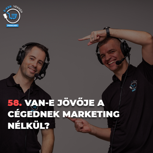58. Van-e jövője a cégednek marketing nélkül?