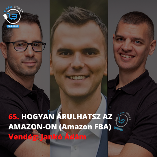 65. Hogyan árulhatsz az Amazon-on (Amazon FBA) |Vendég: Jankó Ádám