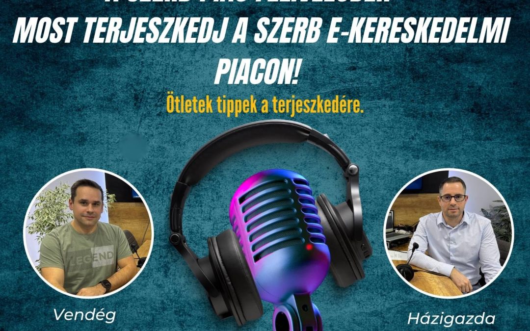 77. adás A szerb piac felívelőben – Most terjeszkedj a szerb e-kereskedelmi piacon!