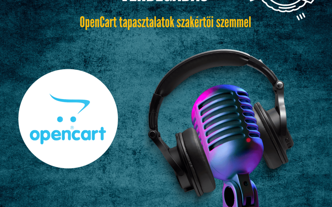 EXTRA – Vendégadás: OpenCart kibeszélő e-kereskedelmi szakértőkkel