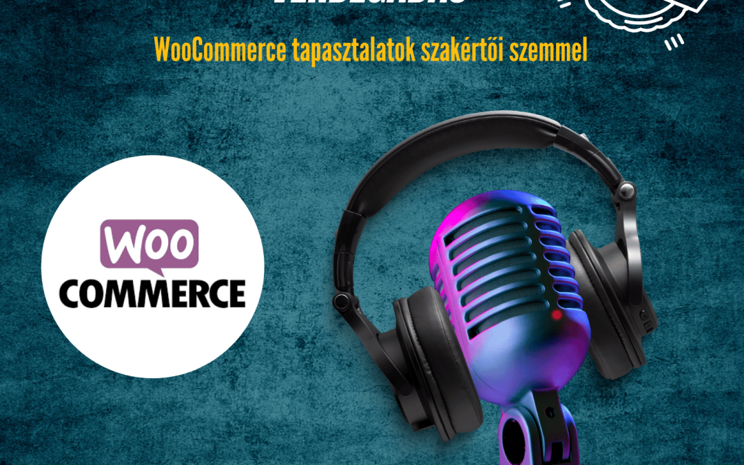 EXTRA – Vendégadás: WooCommerce kibeszélő e-kereskedelmi szakértőkkel